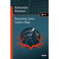 Starożytna Litwa. Ludy i Bogi. Szkice historyczne i mitologiczne  Aleksander Brückner motyleksiazkowe.pl