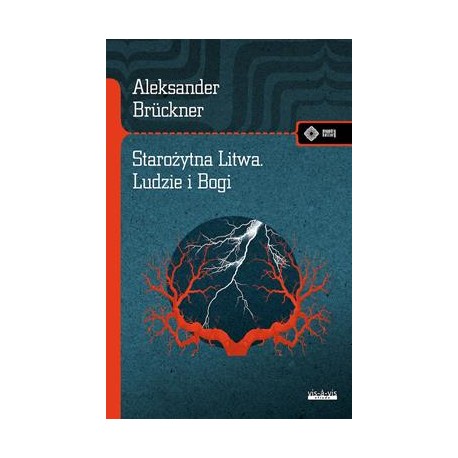 Starożytna Litwa. Ludy i Bogi. Szkice historyczne i mitologiczne  Aleksander Brückner motyleksiazkowe.pl