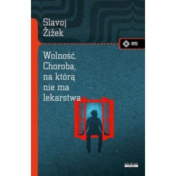 Wolność. Choroba, na którą nie ma lekarstwa  Slavoj Žižek motyleksiazkowe.pl