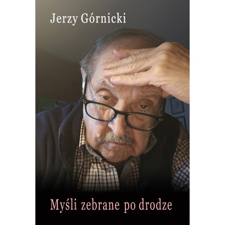 Myśli zebrane po drodze Jerzy Górnicki motyleksiazkowe.pl