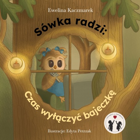 Sówka radzi: Czas wyłączyć bajeczkę Ewelina Kaczmarek motyleksiazkowe.pl