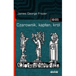 Czarownik, kapłan, król James George Frazer motyleksiazkowe.pl