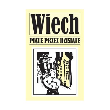 Piąte przez dziesiąte. Opowiadania powojenne Stefan Wiech motyleksiazkowe.pl