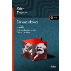 Zerwać okowy iluzji. Moje spotkania z myślą Freuda i Marksa Erich Fromm motyleksiazkowe.pl