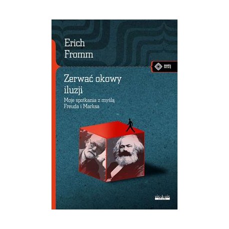 Zerwać okowy iluzji. Moje spotkania z myślą Freuda i Marksa Erich Fromm motyleksiazkowe.pl