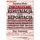 Repatriacja czy deportacja. Tom 1 Dokumenty 1944-1945 Przesiedlenie Ukraińców z Polski do USRR 1944-1946