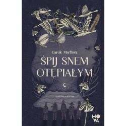 Śpij snem otępiałym Carole Martinez motyleksiazkowe.pl