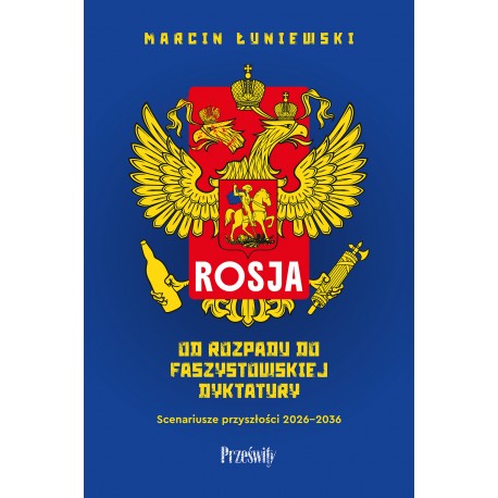 Rosja. Od rozpadu do faszystowskiej dyktatury Marcin Łuniewski motyleksiazkowe.pl