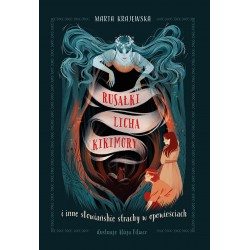 Rusałki, licha, kikimory i inne słowiańskie strachy w opowieściach Marta Krajewska motyleksiazkowe.pl