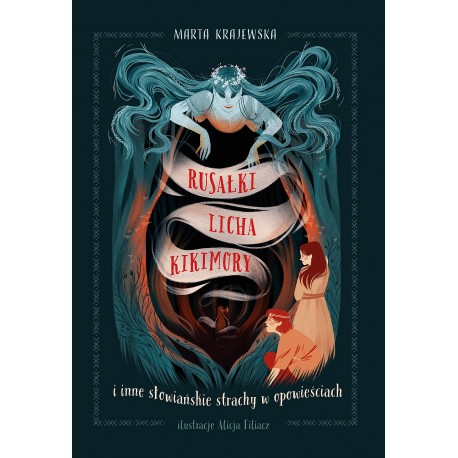 Rusałki, licha, kikimory i inne słowiańskie strachy w opowieściach Marta Krajewska motyleksiazkowe.pl
