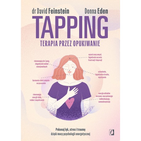 Tapping. Terapia przez opukiwanie David Feinstein, Donna Eden motyleksiazkowe.pl