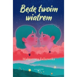 Będę twoim wiatrem Małgorzata Falkowska motyleksiazkowe.pl