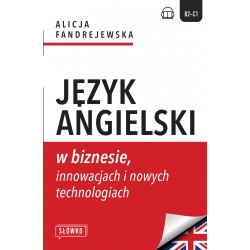 Język angielski w biznesie, innowacjach i nowych technologiach Alicja Fandrejewska motyleksiazkowe.pl