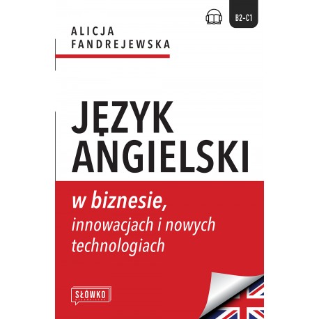 Język angielski w biznesie, innowacjach i nowych technologiach Alicja Fandrejewska motyleksiazkowe.pl