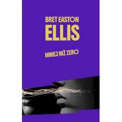 Mniej niż zero Bret Easton Ellis motyleksiazkowe.pl
