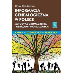 Informacja genealogiczna w Polsce. Metodyka gromadzenia i opracowywania danych karol Ebertowski motyleksiazkowe.pl