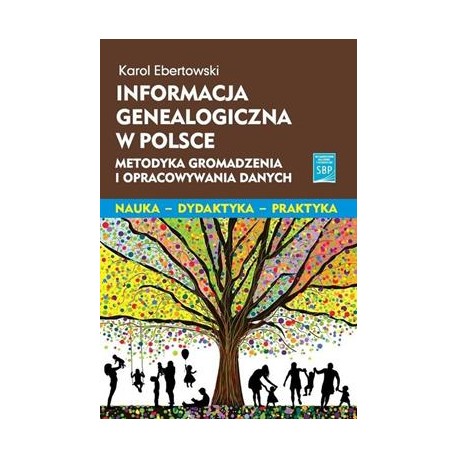 Informacja genealogiczna w Polsce. Metodyka gromadzenia i opracowywania danych karol Ebertowski motyleksiazkowe.pl