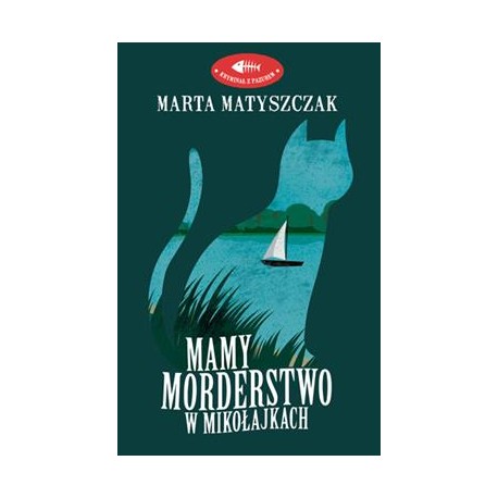 Mamy morderstwo w Mikołajkach. Kryminał z pazurem. Tom 1 Marta Matyszczak motyleksiazkowe.pl