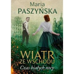 Wiatr ze Wschodu. Czas białych nocy Maria Paszyńska motyleksiazkowe.pl