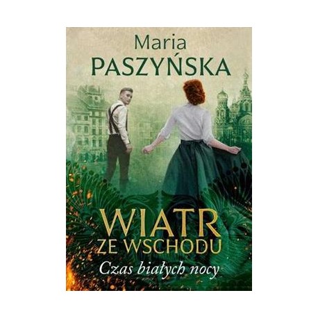 Wiatr ze Wschodu. Czas białych nocy Maria Paszyńska motyleksiazkowe.pl