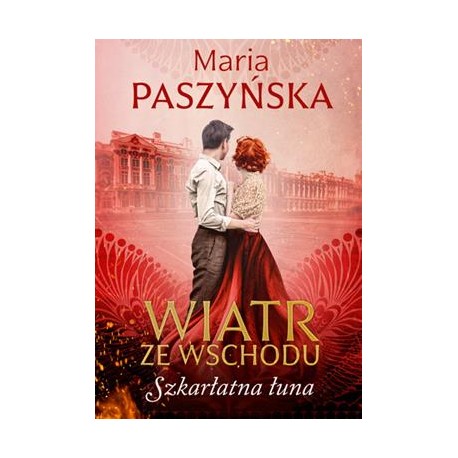 Wiatr ze Wschodu. Szkarłatna łuna Maria Paszyńska motyleksiazkowe.pl