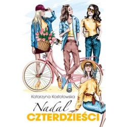 Nadal czterdzieści Katarzyna Kostołowska motyleksiazkowe.pl