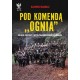Po komendą "Ognia" Kazimierz Garbacz motyleksiazkowe.pl