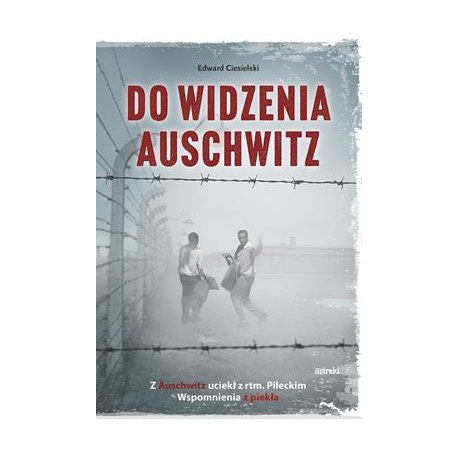 Do widzenia Auschwitz Edward Ciesielski motyleksiazkowe.pl