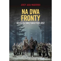 Na dwa fronty. Brygada Świętokrzyska NSZ Jerzy Jaxa-Maderski motyleksiazkowe.pl