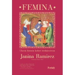 Femina. Ukryta historia kobiet średniowiecza Janina Ramirez motyleksiazkowe.pl