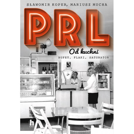 PRL od kuchni Sławomir Koper, Mariusz Mucha motyleksiazkowe.pl