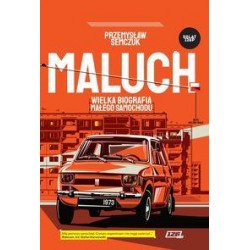Maluch. Wielka biografia małego samochodu Przemysław Semczuk motyleksiazkowe.pl