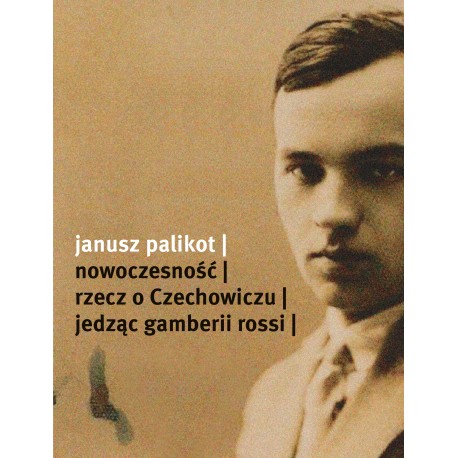 Nowoczesność. Rzecz o Czechowiczu Janusz Palikot motyleksiazkowe.pl
