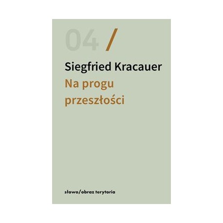 Na progu przeszłości. Eseje o fotografii Siegfried Kracauer motyleksiazkowe.pl