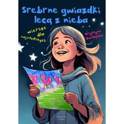 Srebrne gwiazdki lecą z nieba  Wiersze dla najmłodszych Kurlapska Krystyna motyleksiazkowe.pl