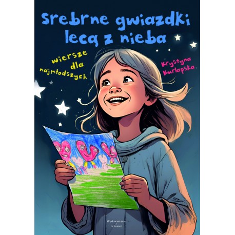 Srebrne gwiazdki lecą z nieba  Wiersze dla najmłodszych Kurlapska Krystyna motyleksiazkowe.pl