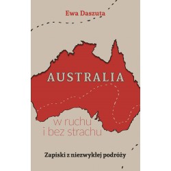 Australia w ruchu i bez strachu Zapiski z niezwykłej podróży Daszuta Ewa motyleksiazkowe.pl