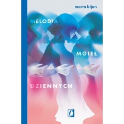 Melodia mgieł dziennych Marta Bijan motyleksiazkowe.pl