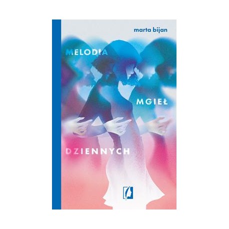 Melodia mgieł dziennych Marta Bijan motyleksiazkowe.pl