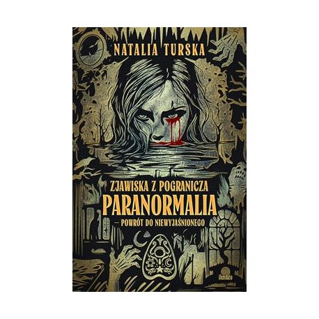 Zjawiska z Paranormalia - powrót do niewyjaśnionego Natalia Turska motyleksiazkowe.pl