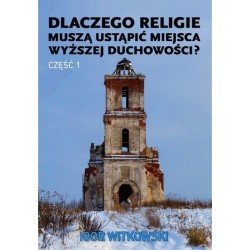 Dlaczego religie muszą ustąpić miejsca wyższej duchowości część 1 Igor Witkowski motyleksiazkowe.pl