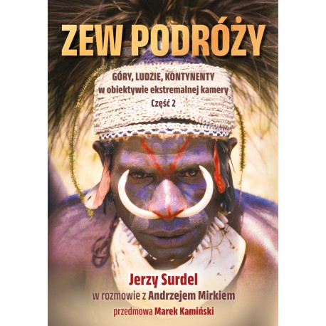 ZEW PODRÓŻY. Góry, ludzie, kontynenty w obiektywie ekstremalnej przygody. motyleksiazkowe.pl