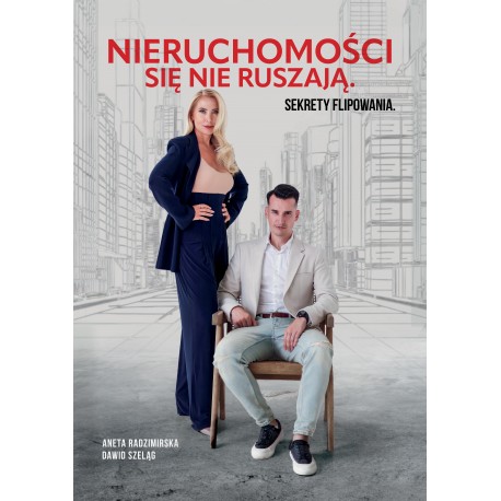 Nieruchomości się nie ruszają. Sekrety flipowania Aneta Radzimirska Dawid Szeląg motyleksiazkowe.pl