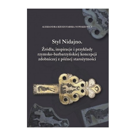Styl Nidajno. Źródła, inspiracje i przykłady rzymsko-barbarzyńskiej koncepcji zdobniczej z późnej starożytności