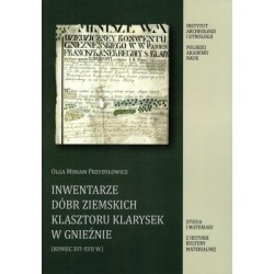 Inwentarze Dóbr Ziemskich Klasztoru Klarysek w Gnieźnie (koniec XVI-XVII w.) motyleksiazkowe.pl