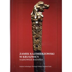 Zamek kazimierzowski w Kruszwicy najnowsze badania red.Joanna Sawicka,Wojciech Dzieduszycki motyleksiazkowe.pl