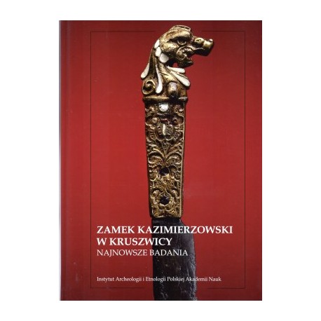 Zamek kazimierzowski w Kruszwicy najnowsze badania red.Joanna Sawicka,Wojciech Dzieduszycki motyleksiazkowe.pl