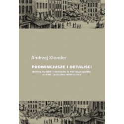 Prowincjusze i detaliści. Drobny handel i rzemiosło w Rzeczypospolitej w XVII – początku XVIII wieku motyleksiazkowe.pl