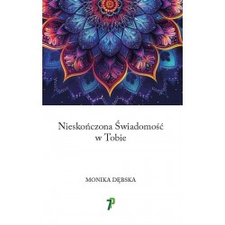 Nieskończona Świadomość w Tobie Monika Dębska motyleksiazkowe.pl