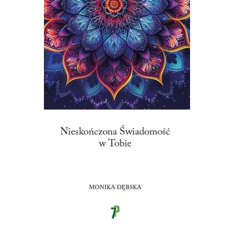 Nieskończona Świadomość w Tobie Monika Dębska motyleksiazkowe.pl